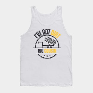 I've Got Dirt I'm Going to Be A Big Cousin 3 Tank Top